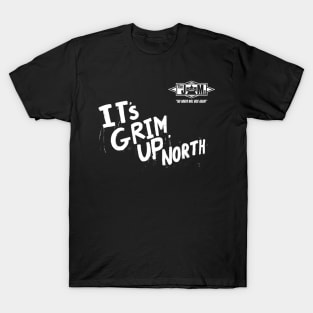 It’s Grim Up North (the North Will Rise Again) T-Shirt